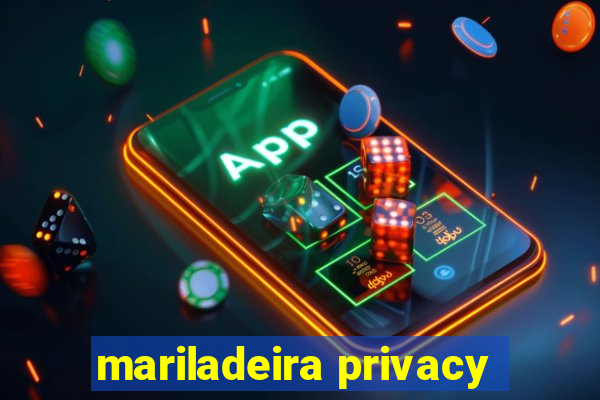 mariladeira privacy